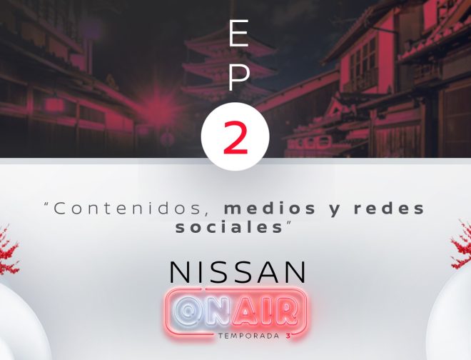 Fotos de Nissan ON AIR Temporada 3 EP2: Contenidos, medios y redes sociales