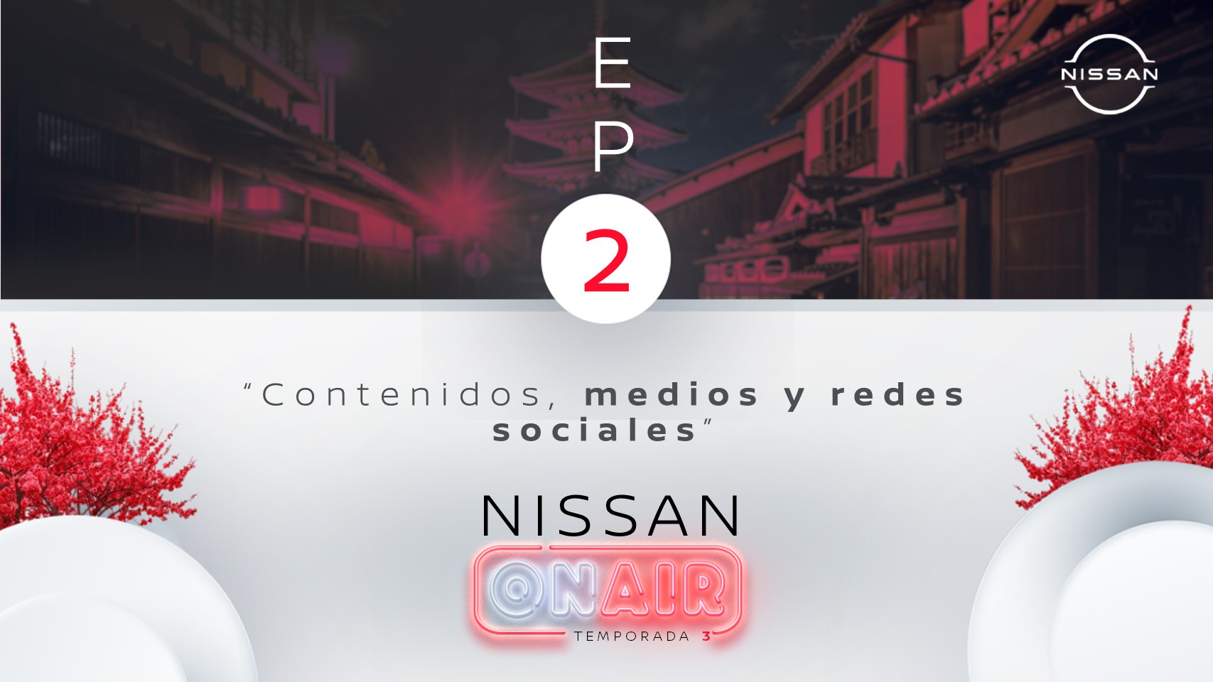 Foto de Nissan ON AIR Temporada 3 EP2: Contenidos, medios y redes sociales